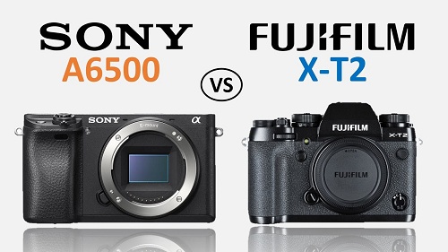Sự khác biệt giữa Sony A6500 và Fujifilm X-T2 (Phần I)