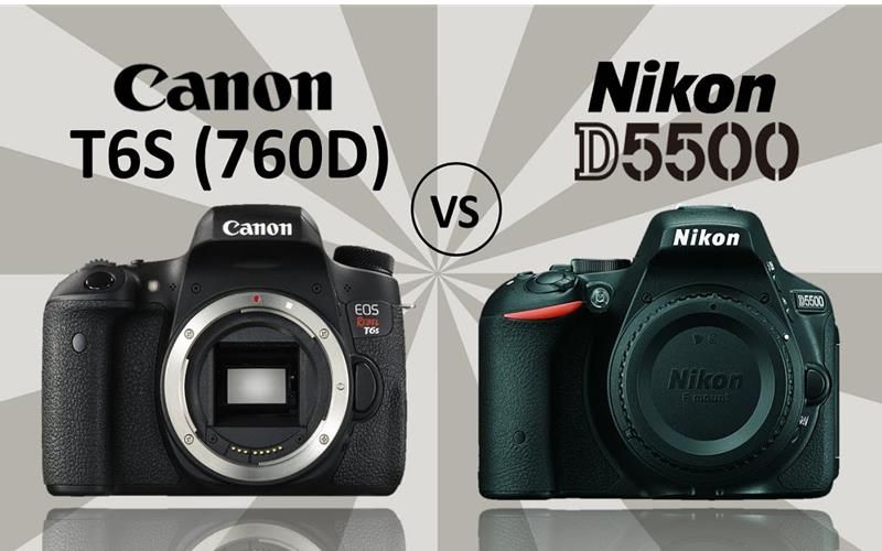 So sánh Canon EOS 760D và Nikon D5500
