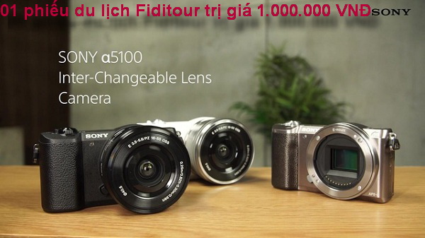 Nhận ngay 1 phiếu du lịch Fiditour trị giá 1triệu đồng khi mua máy ảnh Sony Alpha ILCE-5100L