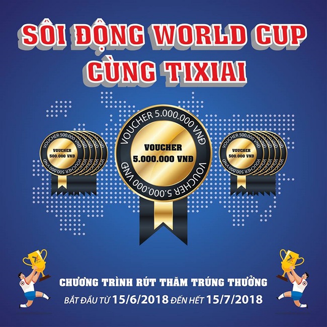 CHƯƠNG TRÌNH SÔI ĐỘNG WORLD CUP CÙNG TIXIAI