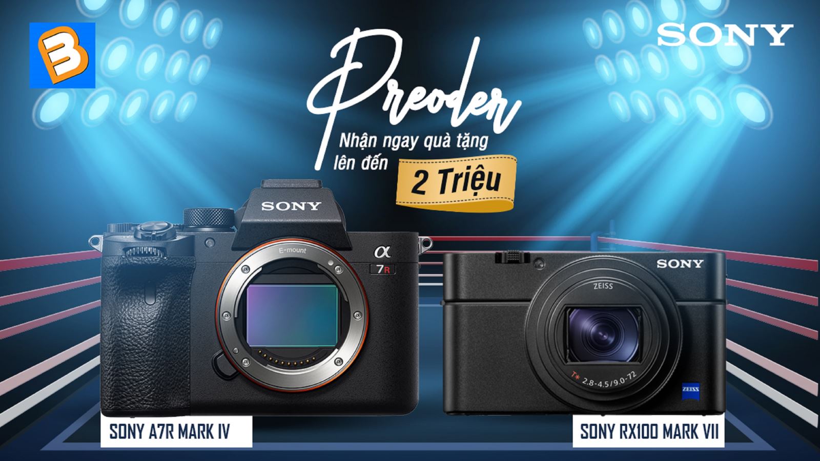 Chương trình Pre-order Sony Alpha A7RIV và Sony RX100 VII - nhận ngay quà tặng lên đến 2 Triệu Đồng!