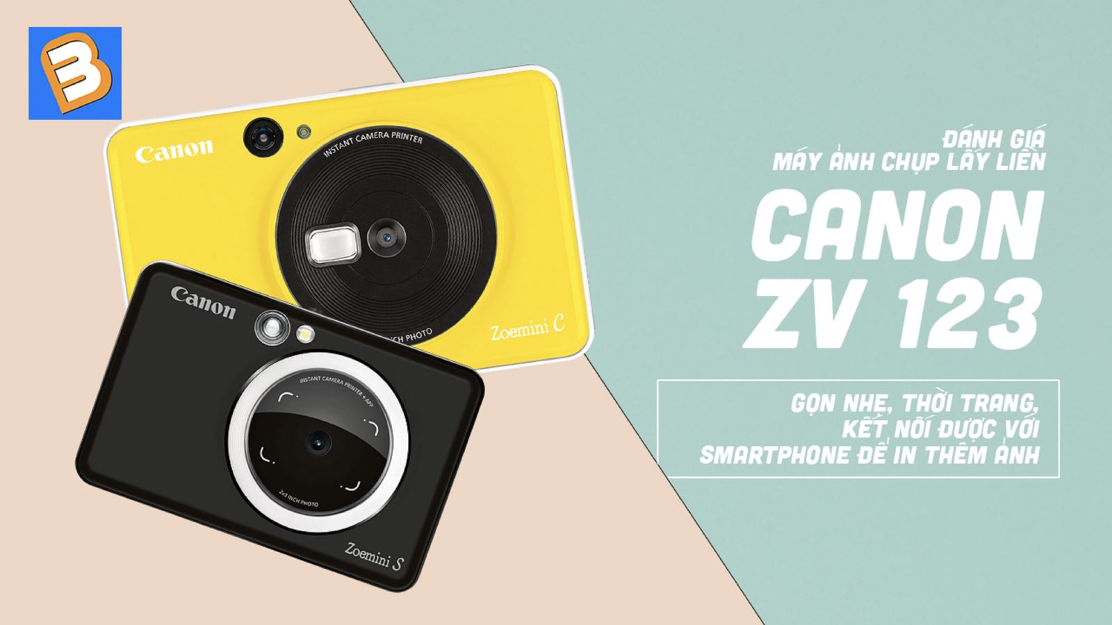 Đánh giá máy ảnh chụp lấy liền Canon ZV123: gọn nhẹ, thời trang, kết nối được với smartphone để in thêm ảnh