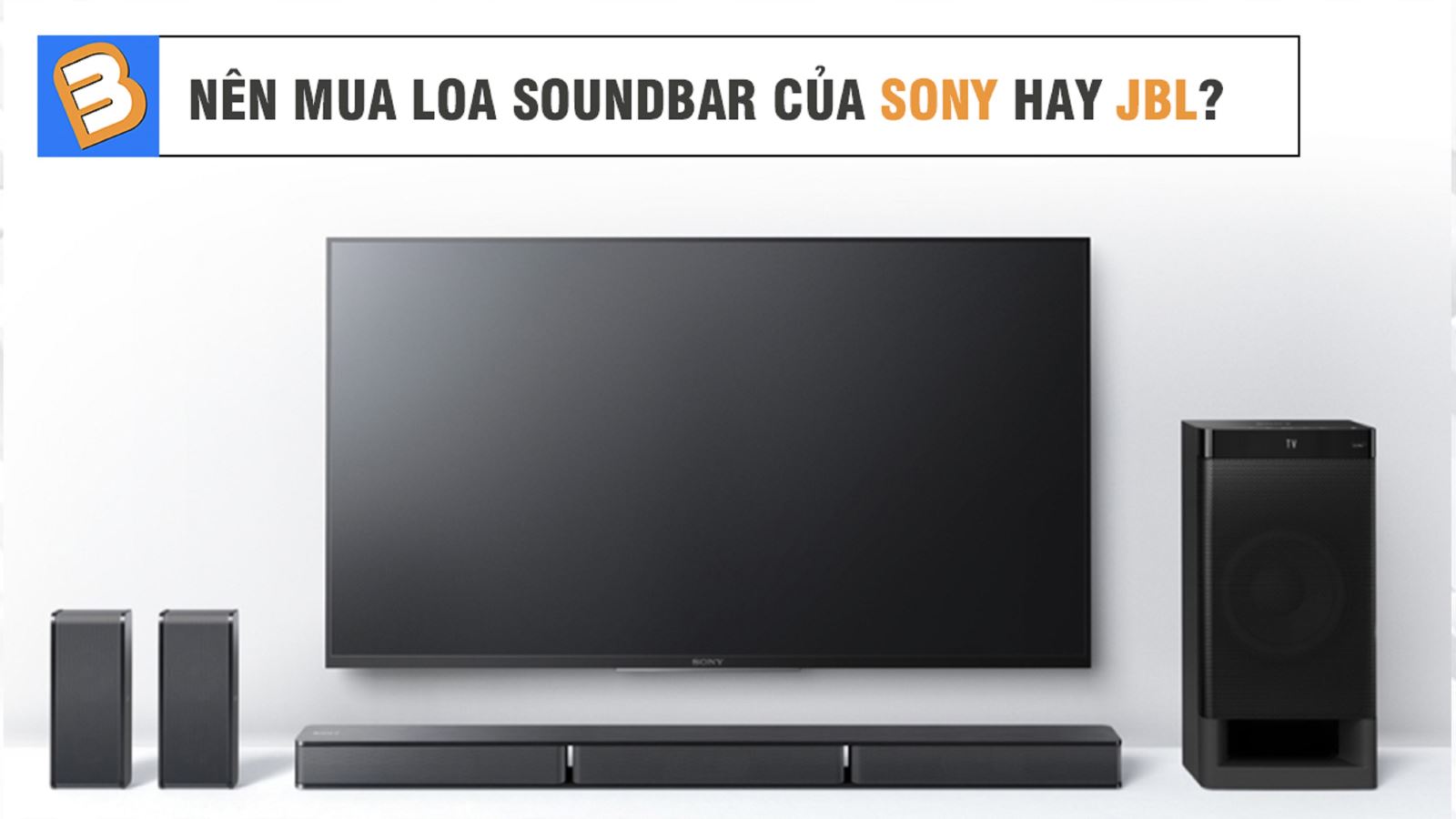 Nên mua loa soundbar của Sony hay JBL?