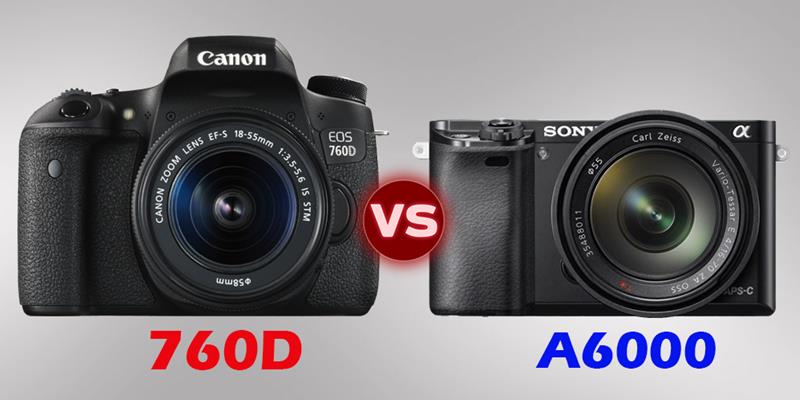So sánh Canon EOS 760D và Sony Alpha A6000