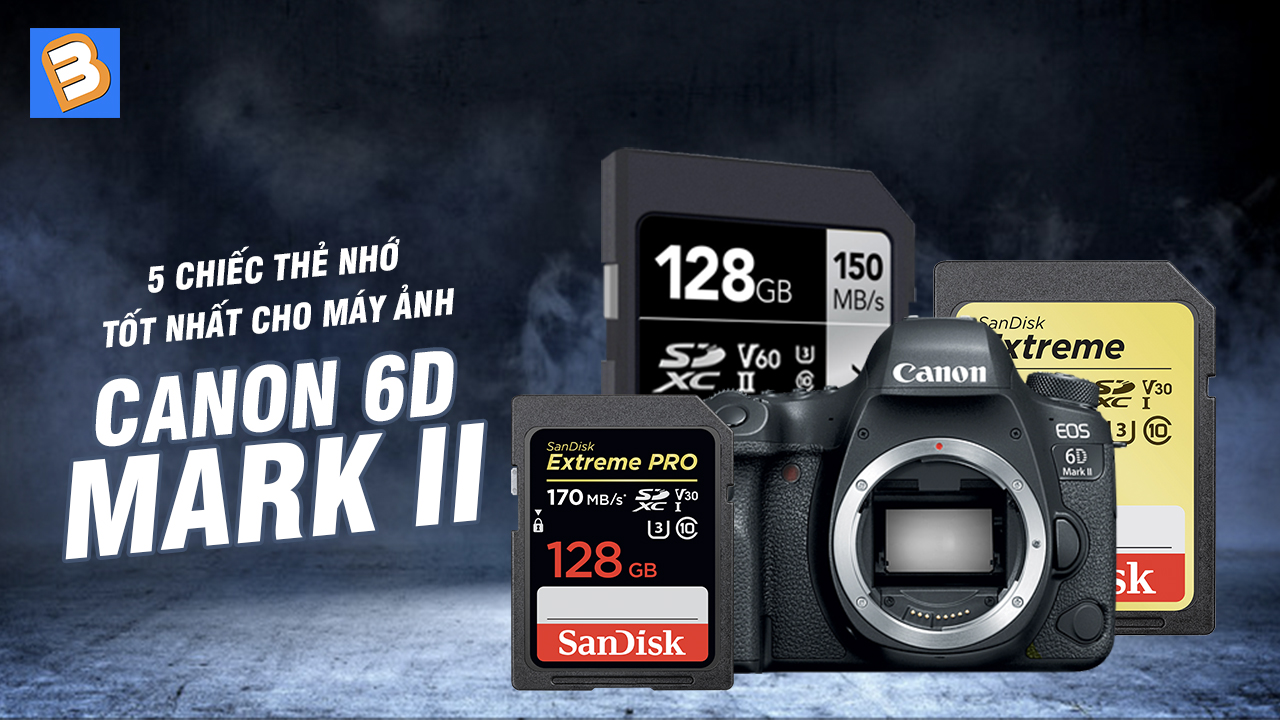5 chiếc thẻ nhớ tốt nhất cho máy ảnh Canon EOS 6D Mark II