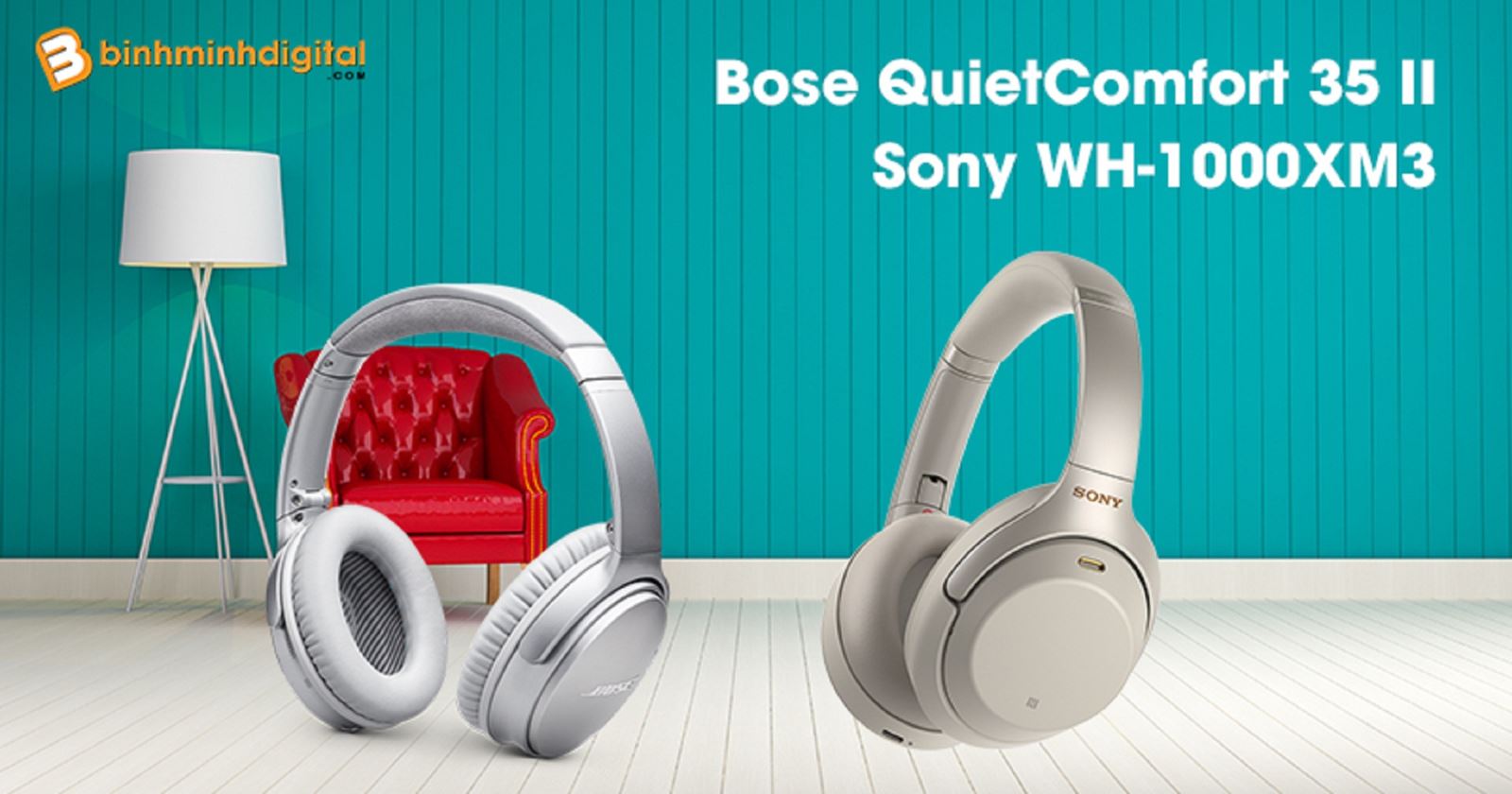 Bose QuietComfort 35 II với Sony WH-1000XM3