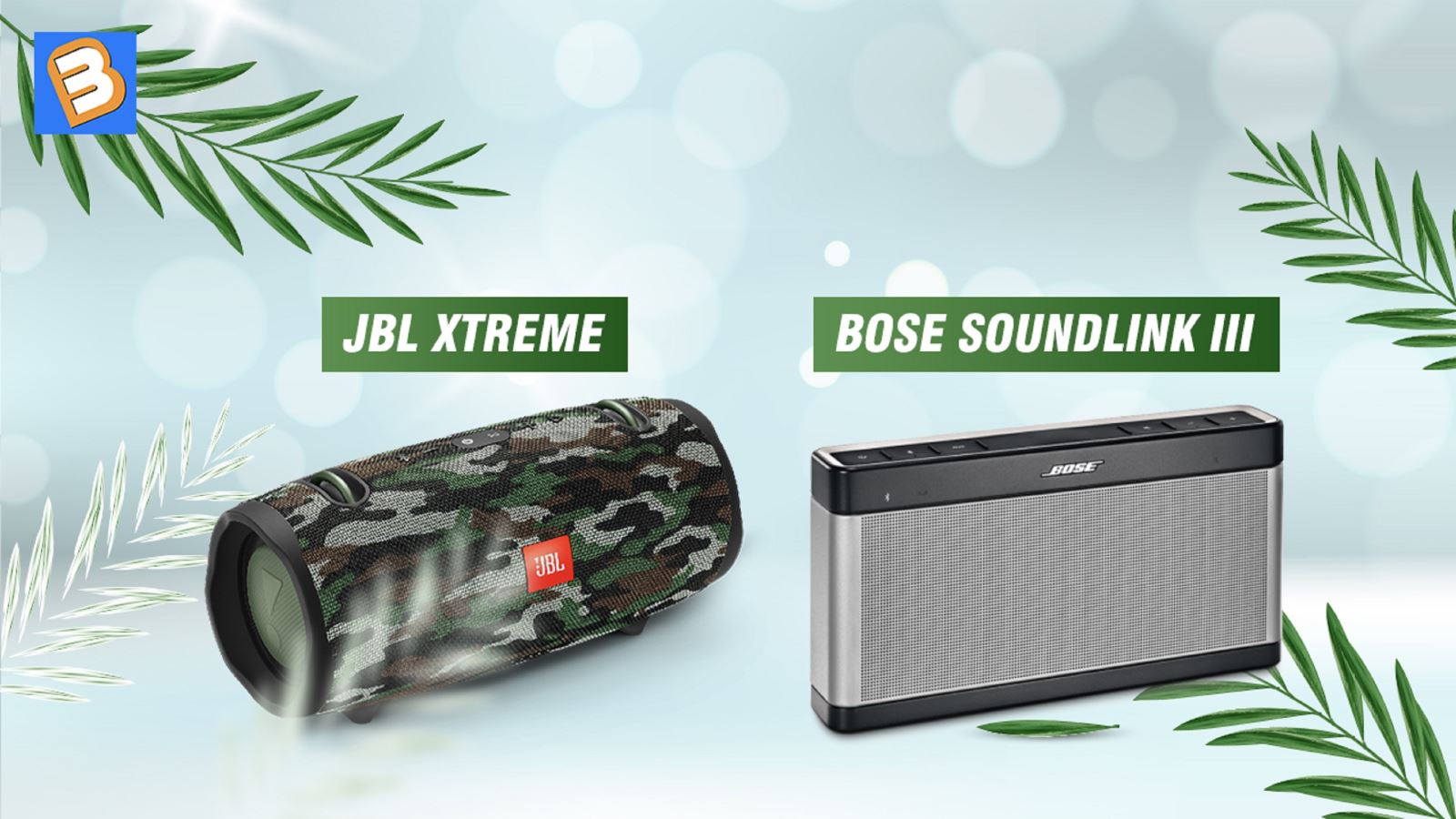 JBL Xtreme với Bose Soundlink III