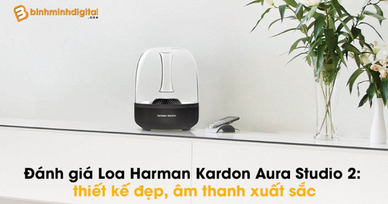 Đánh giá Loa Harman Kardon Aura Studio 2: thiết kế đẹp, âm thanh xuất sắc