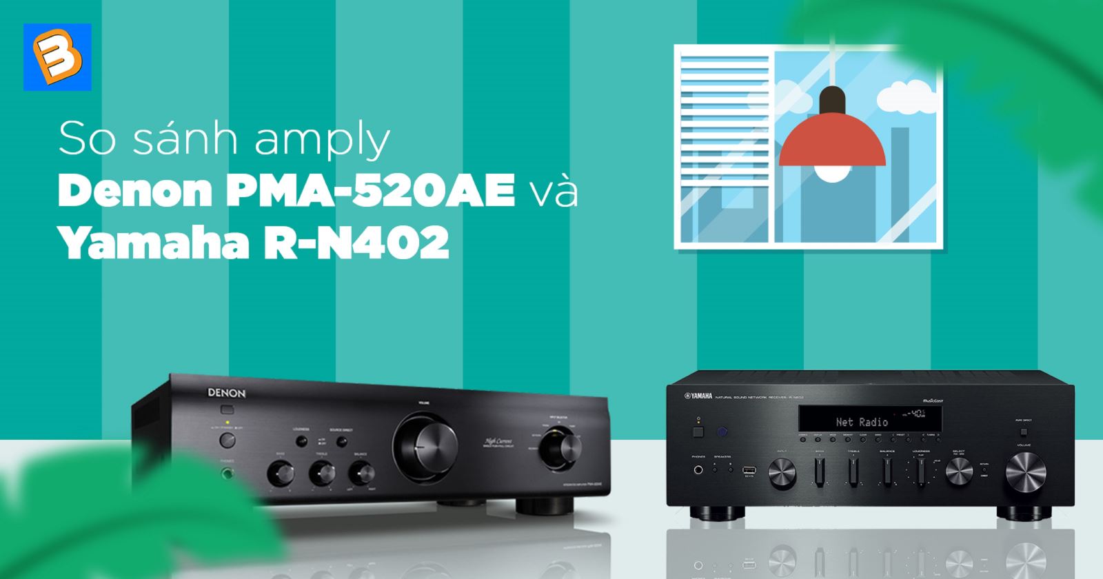 So sánh amply Denon PMA-520AE và Yamaha R-N402