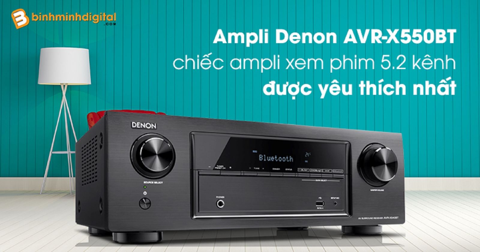Ampli Denon AVR-X550BT - chiếc ampli xem phim 5.2 kênh được yêu thích nhất