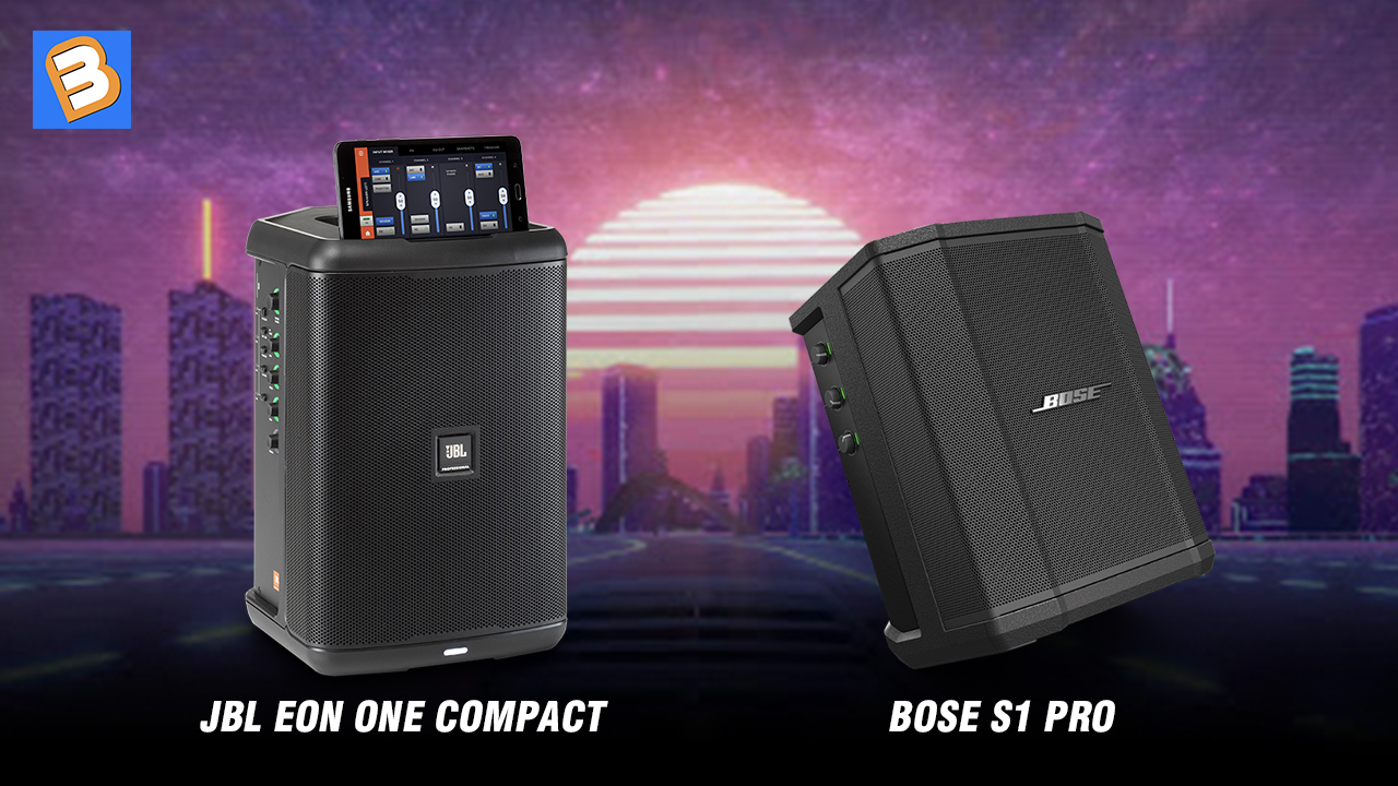Đánh giá và so sánh hai loa JBL EON ONE Compact với Bose S1 Pro