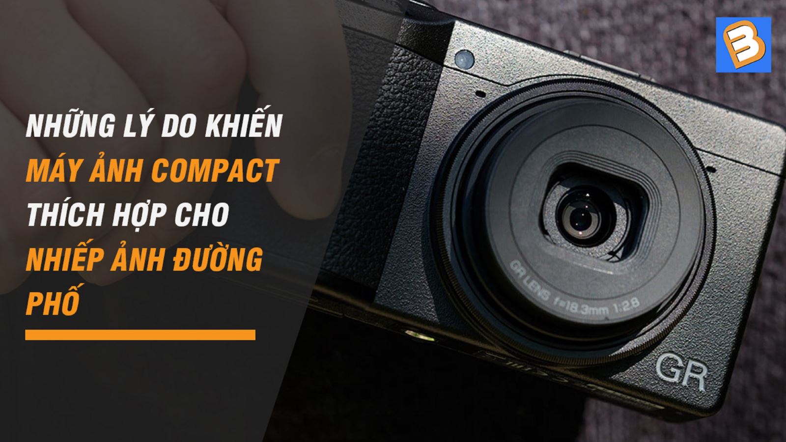 Những lý do khiến máy ảnh Compact thích hợp cho nhiếp ảnh đường phố