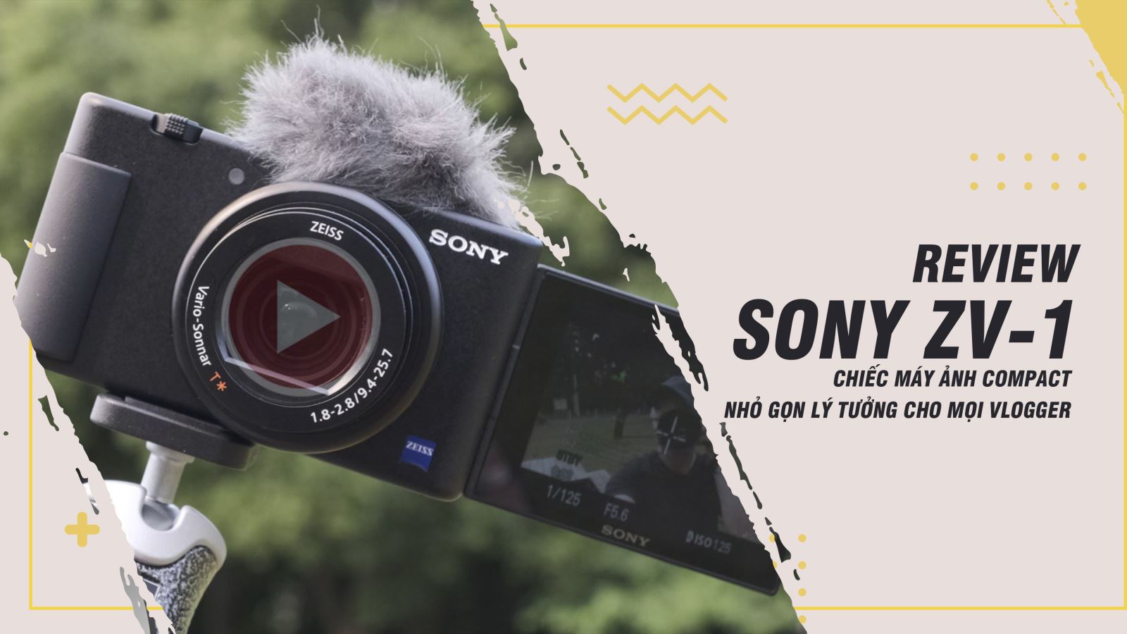 Review Sony ZV-1: Chiếc máy ảnh compact nhỏ gọn lý tưởng cho mọi Vlogger