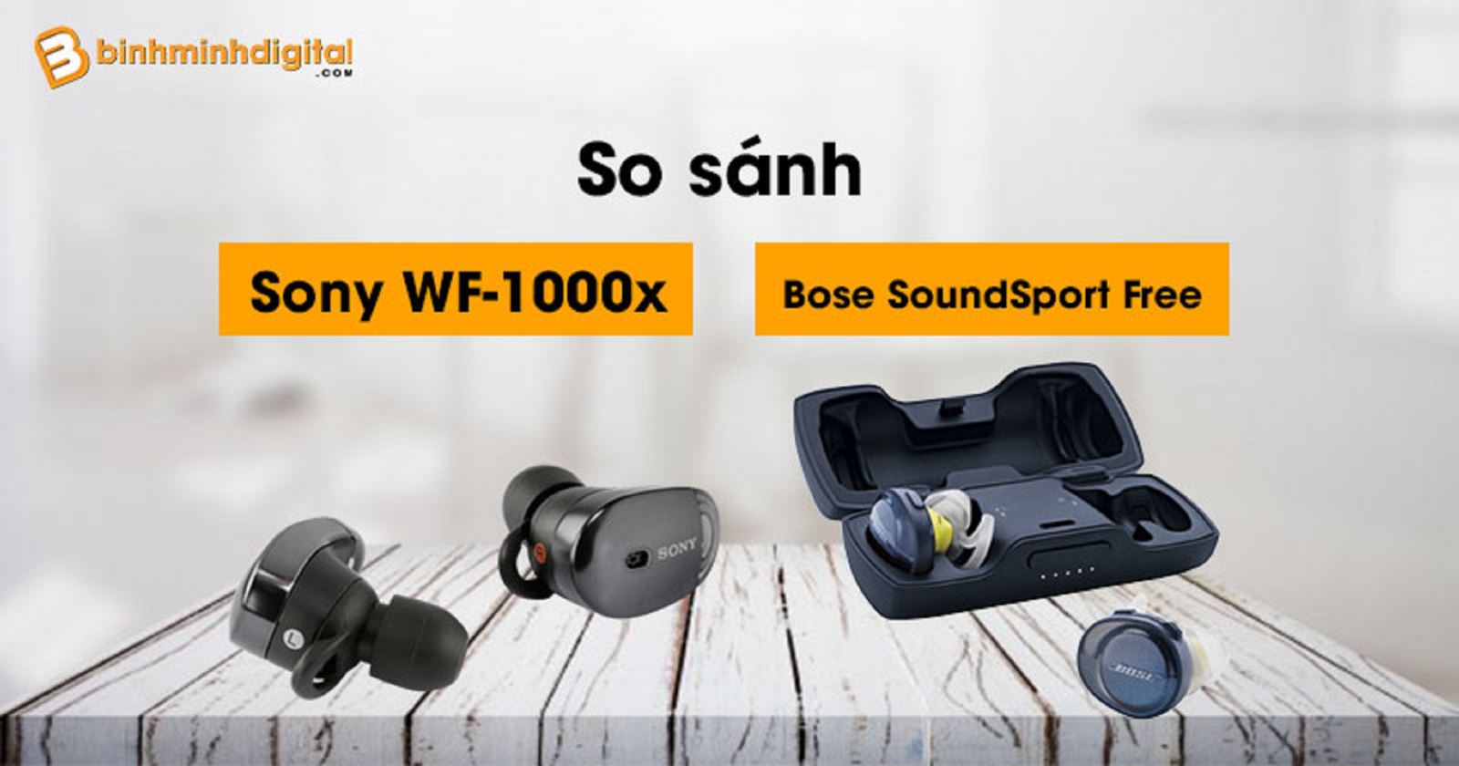 So sánh Sony WF-1000x và Bose SoundSport Free