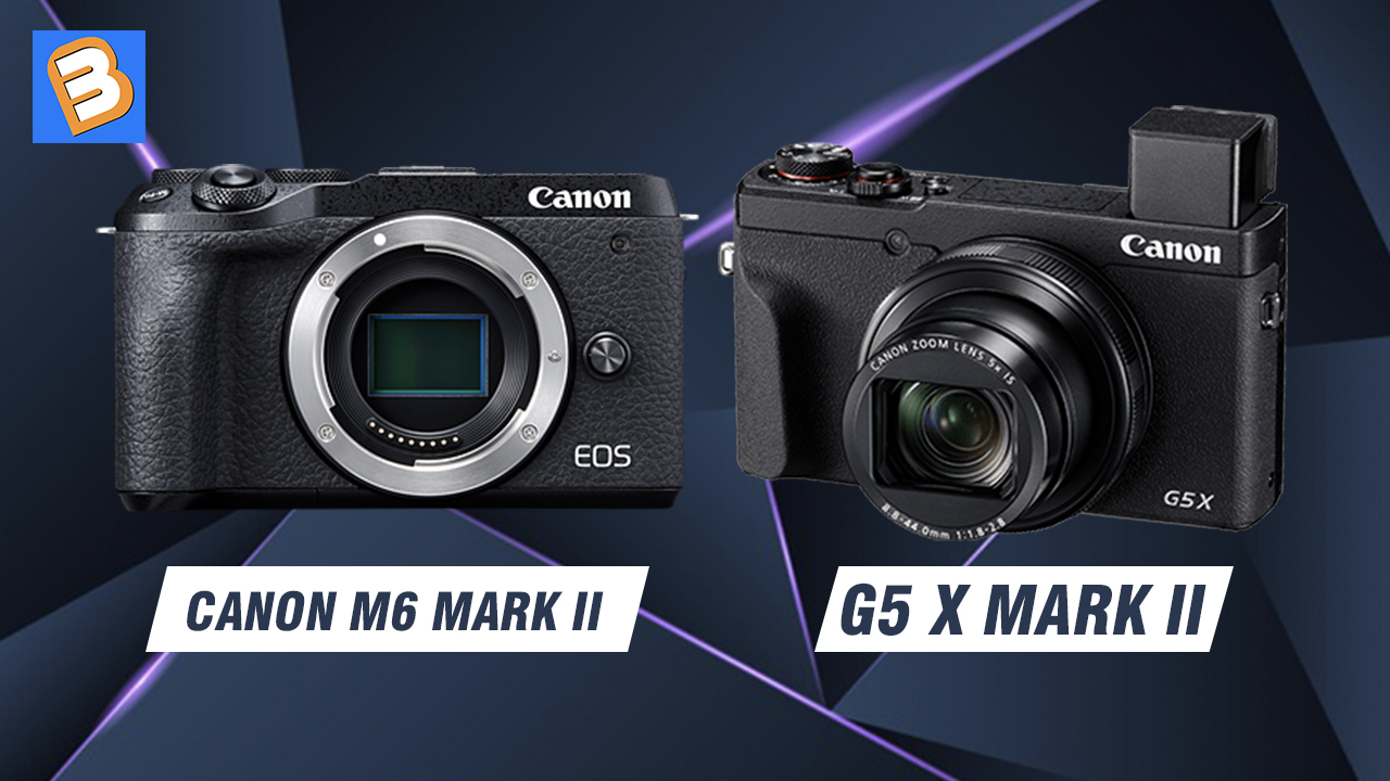 So sánh Canon M6 Mark II với G5 X Mark II