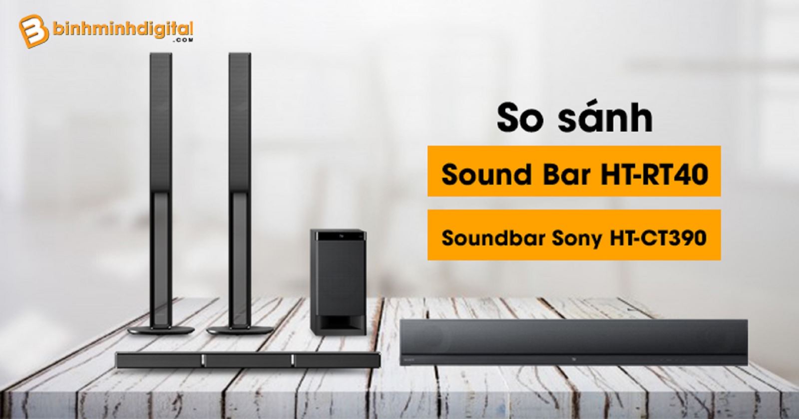 Dàn âm thanh Sound Bar HT-RT40 vs Loa Soundbar Sony HT-CT390