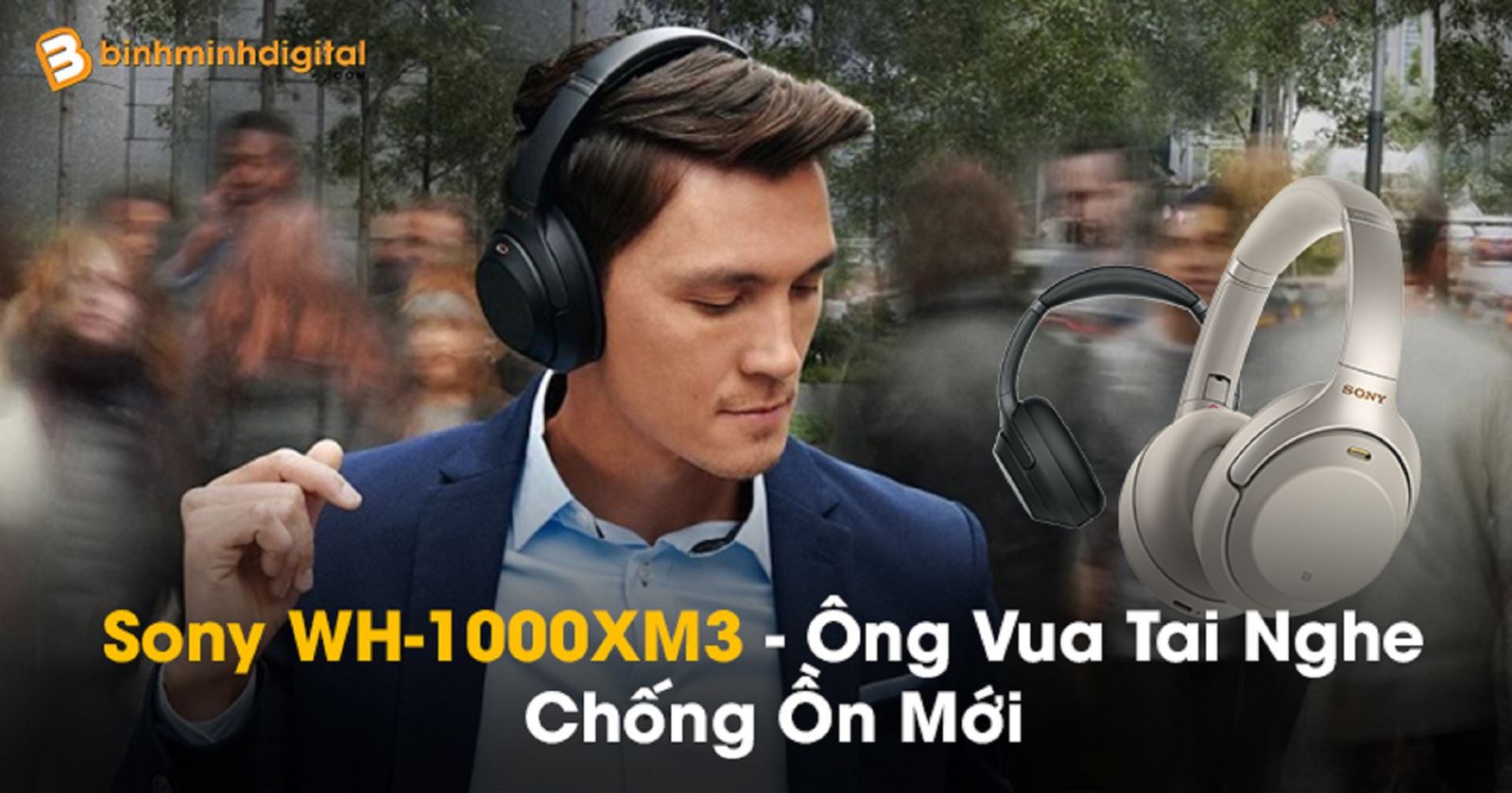 Sony WH-1000XM3 - Ông Vua Tai Nghe Chống Ồn Mới