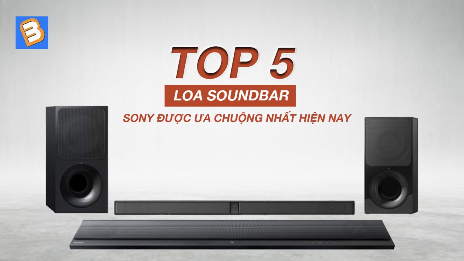 Top 5 loa soundbar Sony được ưa chuộng nhất hiện nay