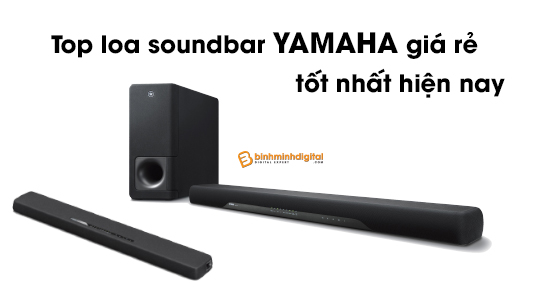 Top loa soundbar yamaha giá rẻ tốt nhất hiện nay