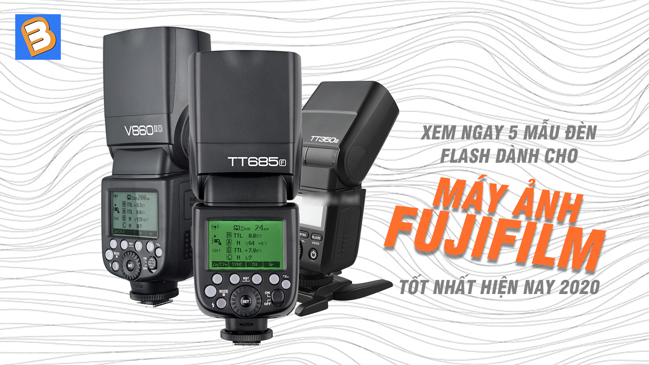 Xem ngay 5 mẫu đèn flash dành cho máy ảnh Fujifilm tốt nhất hiện nay 2020